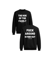 Load image into Gallery viewer, The Hoe Of The Family/ Fuck Around N Find Out Crewneck Sweater