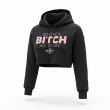 Load image into Gallery viewer, Ladies’ Don’t Be A BITCH All Ya Life Cropped Fleece Hoodie