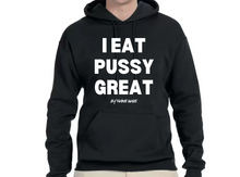 Load image into Gallery viewer, I Eat PU$$Y Great / Squirt On My Face Hoodie