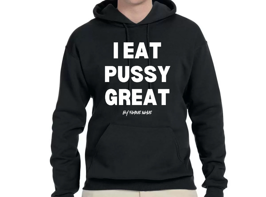 I Eat PU$$Y Great / Squirt On My Face Hoodie