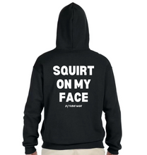 Load image into Gallery viewer, I Eat PU$$Y Great / Squirt On My Face Hoodie