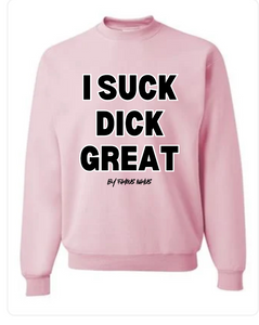 I Suck Di*K Great/ Nut In My Mouth Crewneck Sweater