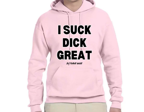 I Suck Di*k Great/ Nut In My Mouth Hoodie