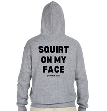 Load image into Gallery viewer, I Eat PU$$Y Great / Squirt On My Face Hoodie