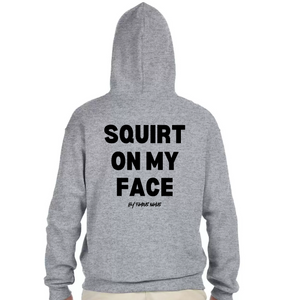 I Eat PU$$Y Great / Squirt On My Face Hoodie