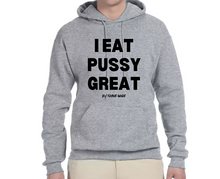 Load image into Gallery viewer, I Eat PU$$Y Great / Squirt On My Face Hoodie