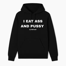 Load image into Gallery viewer, I Eat Ass And Pussy Hoodie