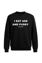Load image into Gallery viewer, I Eat Ass And Pussy Crewneck Sweater