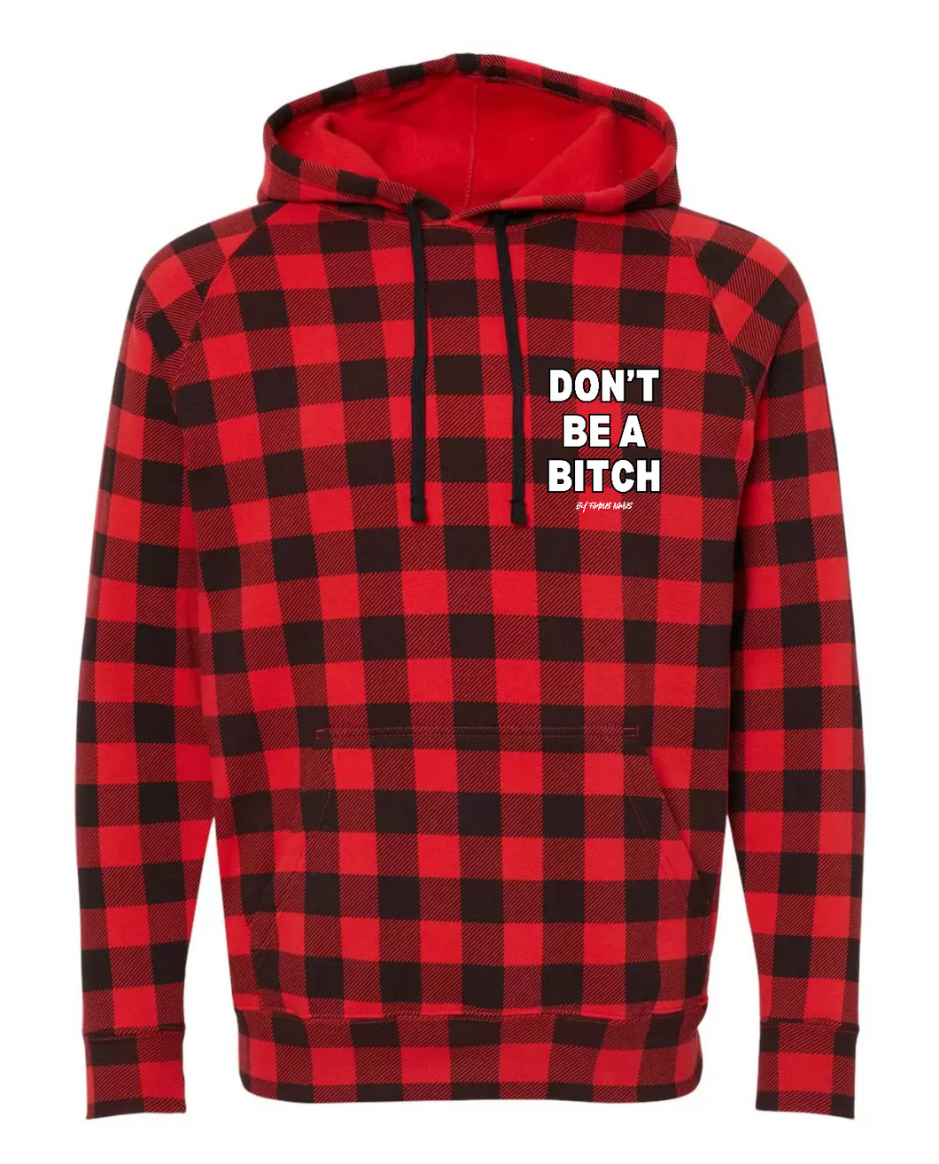 Don’t Be A BIT*H (by Famous Namus) Hoodie