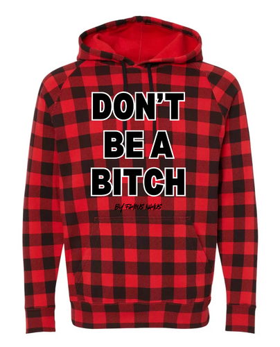 Don’t Be A BIT*H (by Famous Namus) Hoodie