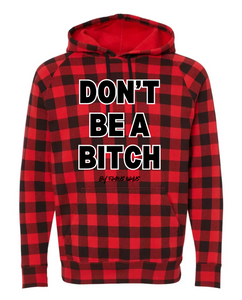 Don’t Be A BIT*H (by Famous Namus) Hoodie