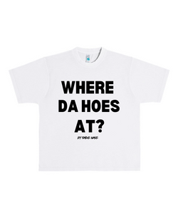 WHERE DA HOES AT? Heavyweight T Shirt