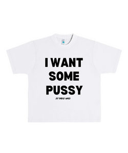 I WANT SOME PUSSY Heavyweight T shirt