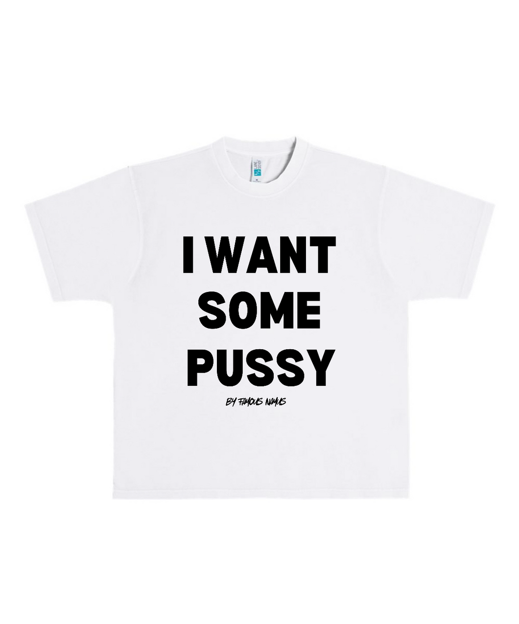 I WANT SOME PUSSY Heavyweight T shirt