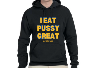 I Eat PU$$Y Great / Squirt On My Face Hoodie