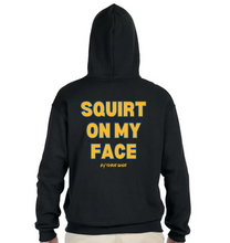 Load image into Gallery viewer, I Eat PU$$Y Great / Squirt On My Face Hoodie