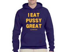 Load image into Gallery viewer, I Eat PU$$Y Great / Squirt On My Face Hoodie