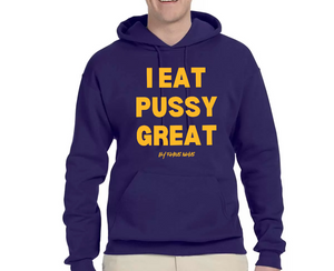 I Eat PU$$Y Great / Squirt On My Face Hoodie