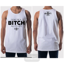 Load image into Gallery viewer, Don’t Be A Bitch All Ya Life Founders Tank