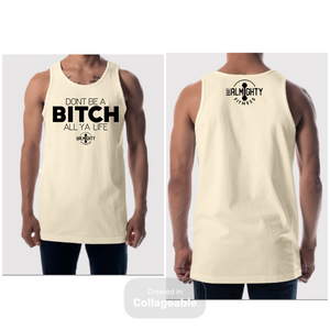Don’t Be A Bitch All Ya Life Founders Tank