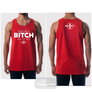 Don’t Be A Bitch All Ya Life Founders Tank