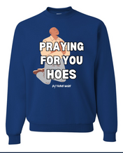 Load image into Gallery viewer, Praying For You Ho*s Crewneck Sweater