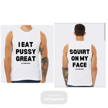 Load image into Gallery viewer, I Eat Pussy/ Squirt On My Face Jersey Muscle Tank