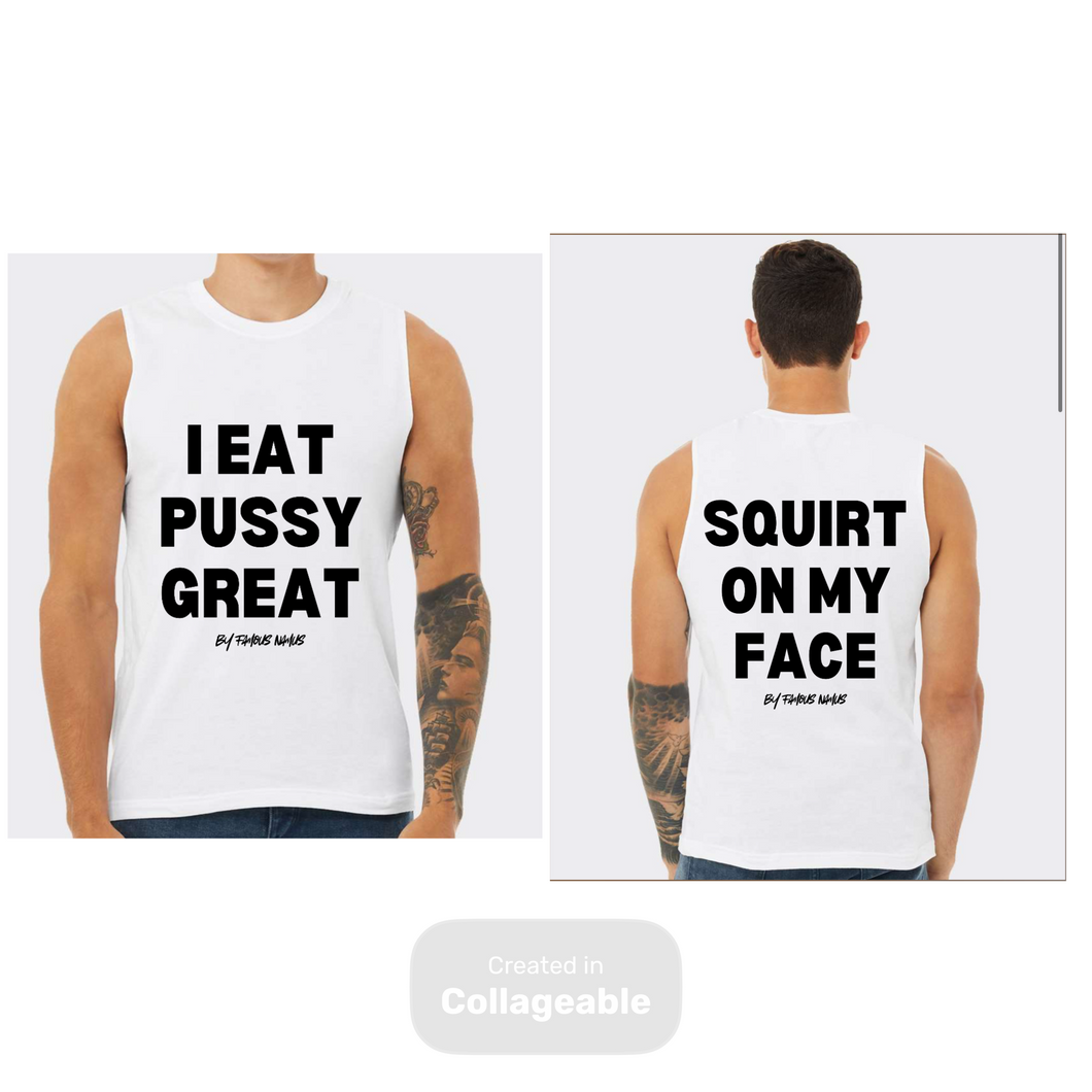 I Eat Pussy/ Squirt On My Face Jersey Muscle Tank