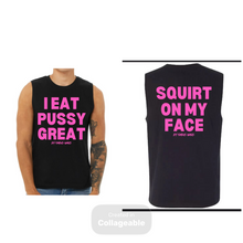 Load image into Gallery viewer, I Eat Pussy/ Squirt On My Face Jersey Muscle Tank