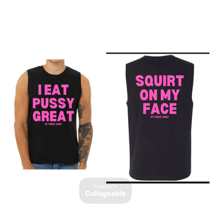 I Eat Pussy/ Squirt On My Face Jersey Muscle Tank