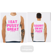 Load image into Gallery viewer, I Eat Pussy/ Squirt On My Face Jersey Muscle Tank