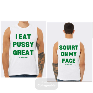 I Eat Pussy/ Squirt On My Face Jersey Muscle Tank