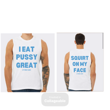 Load image into Gallery viewer, I Eat Pussy/ Squirt On My Face Jersey Muscle Tank