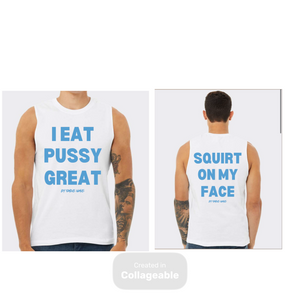 I Eat Pussy/ Squirt On My Face Jersey Muscle Tank