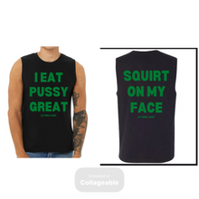 Load image into Gallery viewer, I Eat Pussy/ Squirt On My Face Jersey Muscle Tank