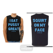Load image into Gallery viewer, I Eat Pussy/ Squirt On My Face Jersey Muscle Tank