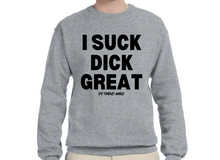 Load image into Gallery viewer, I Suck Di*K Great/ Nut In My Mouth Crewneck Sweater