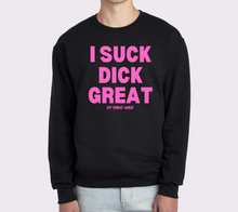 Load image into Gallery viewer, I Suck Di*K Great/ Nut In My Mouth Crewneck Sweater