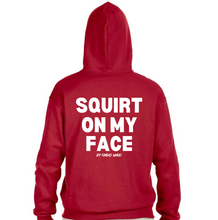 Load image into Gallery viewer, I Eat PU$$Y Great / Squirt On My Face Hoodie