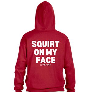 I Eat PU$$Y Great / Squirt On My Face Hoodie