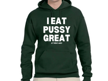 Load image into Gallery viewer, I Eat PU$$Y Great / Squirt On My Face Hoodie