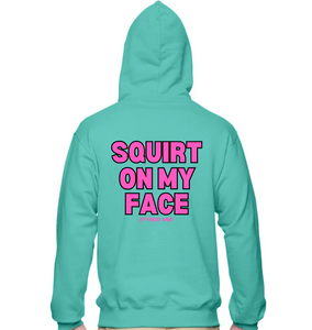 I Eat PU$$Y Great / Squirt On My Face Hoodie
