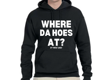 Load image into Gallery viewer, Where Da Hoes At? Hoodie By Famous Namus
