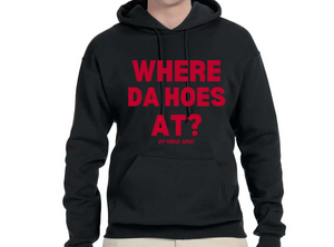Where Da Hoes At? Hoodie By Famous Namus