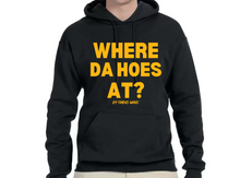 Load image into Gallery viewer, Where Da Hoes At? Hoodie By Famous Namus