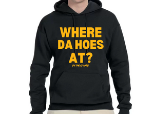 Where Da Hoes At? Hoodie By Famous Namus