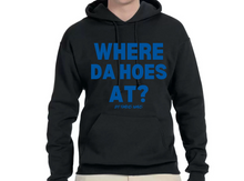 Load image into Gallery viewer, Where Da Hoes At? Hoodie By Famous Namus
