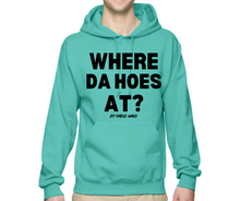 Load image into Gallery viewer, Where Da Hoes At? Hoodie By Famous Namus