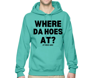 Where Da Hoes At? Hoodie By Famous Namus