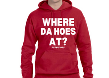 Load image into Gallery viewer, Where Da Hoes At? Hoodie By Famous Namus